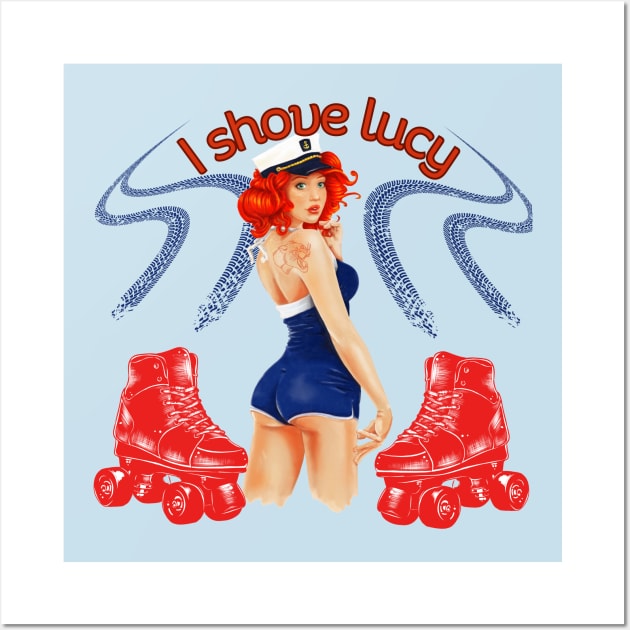 I Shove Lucy Wall Art by Artistic Oddities